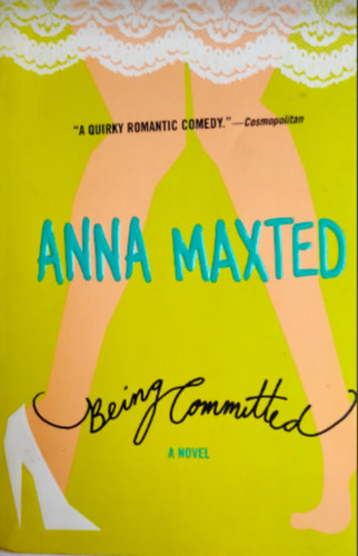 Anna Maxted: Being Committed antikvár