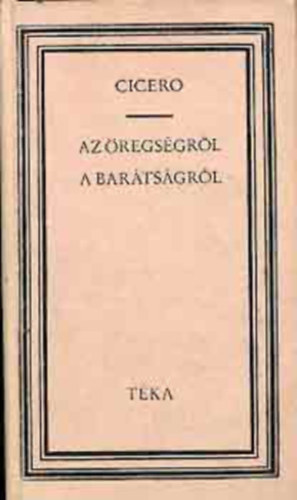 Marcus Tullius Cicero: Az öregségről a barátságról (téka) antikvár