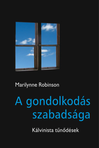 Marilynne Robinson: A gondolkodás szabadsága könyv