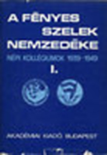 Kardos László (szerk.): A fényes szelek nemzedéke I-II. - Népi kollégiumok 1939-1949 könyv