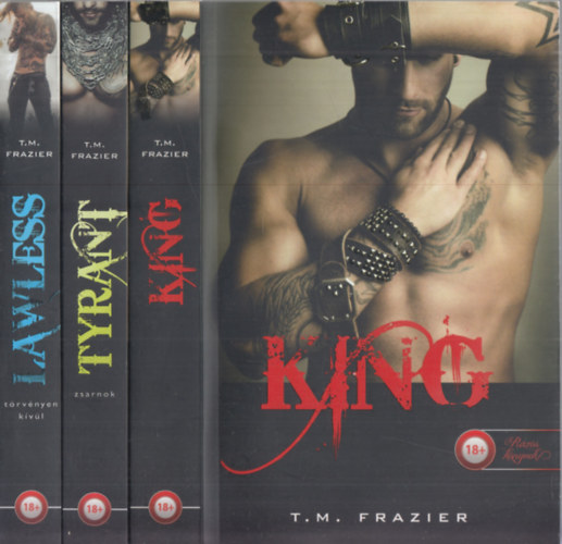 T. M. Frazier: King-sorozat 1-3: King + Tyrant-Zsarnok + Lawless-Törvényen kívül könyv