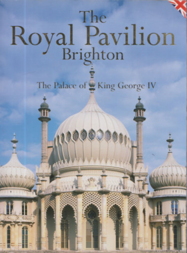 Jessica M.F. Rutherford: The Royal Pavilion - Brighton: The Palace of King George IV antikvár