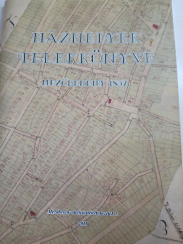 Henger Péter: Házhelyek telekkönyve - Mezőberény 1857 antikvár