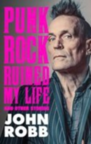 Robb, John: Punk rock ruined my life idegen