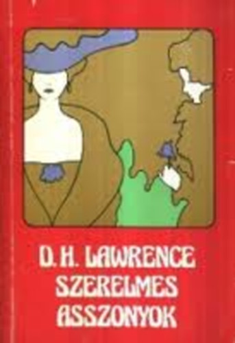 D.H. Lawrence: Szülők és szeretők - Szivárvány - Szerelmes asszonyok antikvár