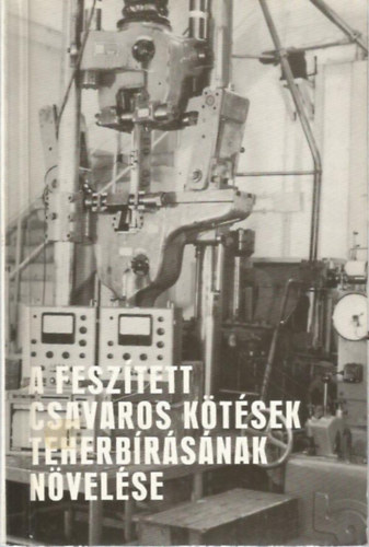 Galgóczy Gábor dr.: A feszített csavaros kötések teherbírásának növelése antikvár
