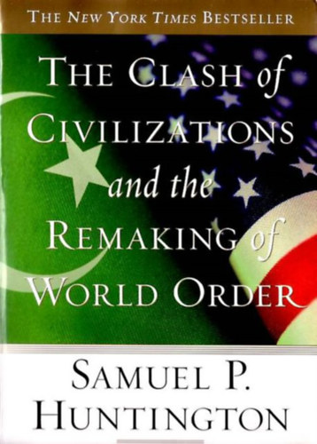 Samuel P. Huntington: The clash of civilization and the Remaking of world order antikvár