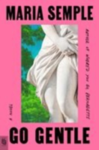Semple, Maria: Go Gentle idegen