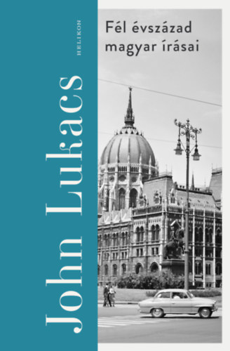 John Lukacs: Fél évszázad magyar írásai e-Könyv