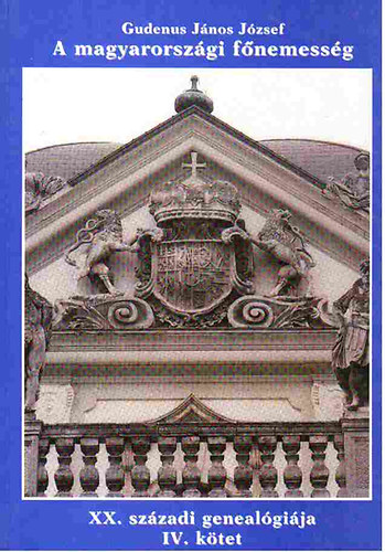 Gudenus János József: A magyarországi főnemesség XX. századi Genealógiája, IV. kötet (SZ-ZS) antikvár