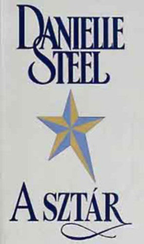 Danielle Steel: Danielle Steel: A sztár antikvár