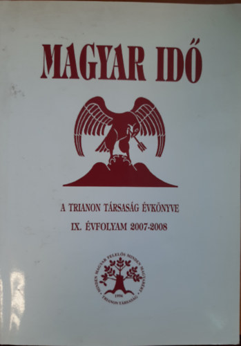 Kiss Dénes, Döme Katalin: Magyar Idő 2007-2008 A TRIANON TÁRSASÁG ÉVKÖNYVE - IX. ÉVFOLYAM 2007-2008 antikvár