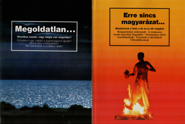 Megoldatlan. - Misztikus esetek, vagy mégis van megoldás, Erre sincs magyarázat. - Misztériumok a lélek, a tér és az idő világából. (2 mű együtt.) antikvár