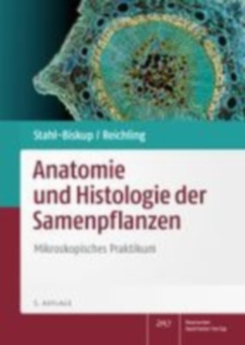 Stahl-Biskup, Elisabeth - Reichling, Jürgen: Anatomie und Histologie der Samenpflanzen idegen