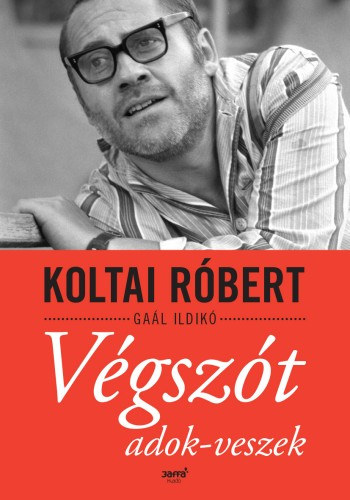 Koltai Róbert - Gaál Ildikó: Végszót adok-veszek e-Könyv