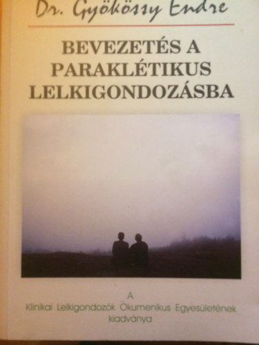Dr. Gyökössy Endre: Bevezetés a paraklétikus lelkigondozásba könyv