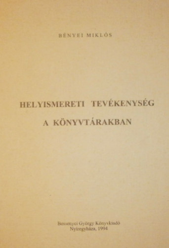 Bényei Miklós: Helyismereti tevékenység a könyvtárakban antikvár