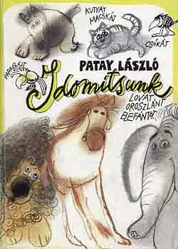 Patay László: Idomítsunk lovat, oroszlánt, elefántot... antikvár