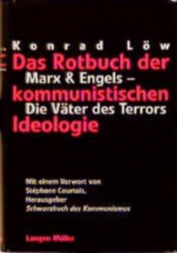 Konrad Löw: Das Rotbuch der kommunistischen Ideologie - Marx & Engels - Die Väter des Terrors - Első kiadás antikvár
