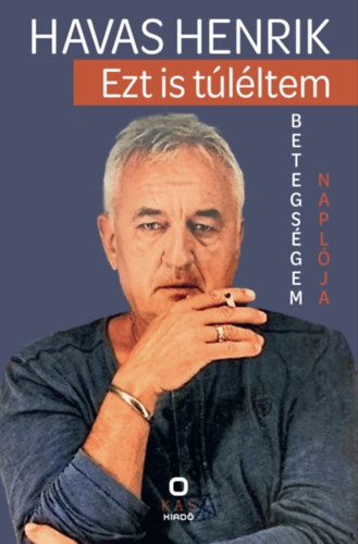 Havas Henrik: Ezt is túléltem - Betegségem naplója antikvár