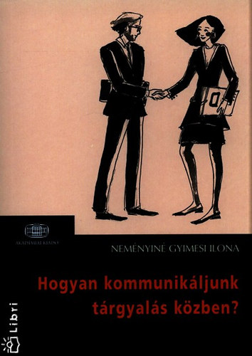 Neményiné Gyimesi Ilona: Hogyan kommunikáljunk tárgyalás közben? könyv