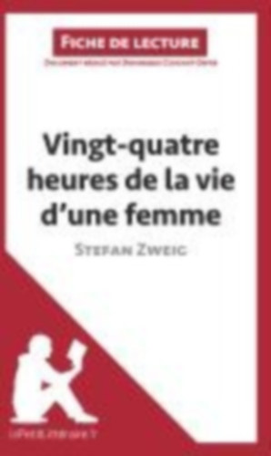 Lepetitlittéraire - Coutant-Defer, Dominique: Vingt-quatre heures de la vie d'une femme de Stefan Zweig (Fiche de lecture) idegen