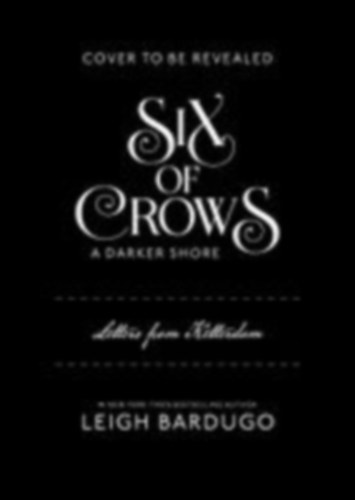 Bardugo, Leigh: Six of Crows: A Darker Shore: Letters from Ketterdam idegen