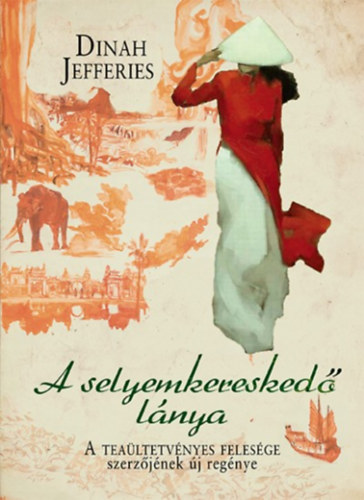 Dinah Jefferies: A selyemkereskedő lánya könyv