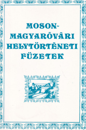Tuba László (szerk.): Mosonmagyaróvári helytörténeti füzetek VII. A népoktatási törvény megvalósulása a magyaróvári járásban 1868-1918 között antikvár