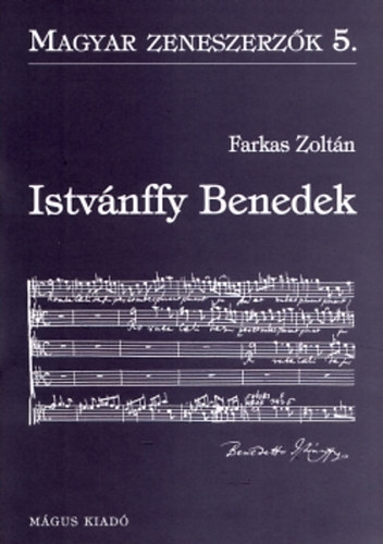 Farkas Zoltán: Istvánffy Benedek (Magyar zeneszerzők 5.) könyv