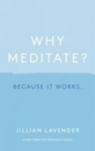 Lavender, Jillian: Why Meditate? Because It Works idegen