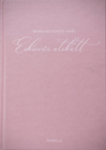 Margaritovits Adél: Esküvői etikett könyv