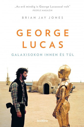 Brian Jay Jones: George Lucas - Galaxisokon innen és túl e-Könyv