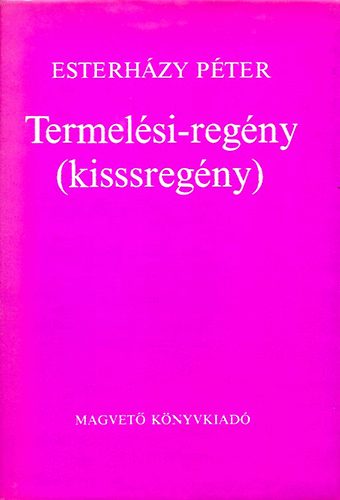Esterházy Péter: Termelési-regény (kisssregény) antikvár