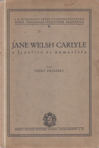 Tholt Erzsébet: Jane Welsh Carlyle a levélíró és humorista (dedikált) antikvár