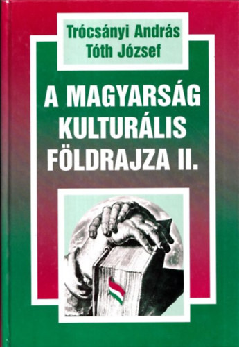 Tóth József, Trócsányi András: A magyarság kulturális földrajza II. antikvár