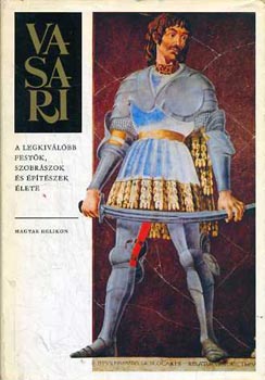 Vasari Giorgio: A legkiválóbb festők, szobrászok és építészek élete antikvár