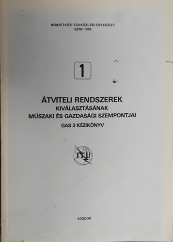 Szerkesztő Borsos Imre Fordító Bali József Ecsedi Gáborné Dr. Földes András Ghymes György Kántor Csaba Ökrös Tiborné: Átviteli rendszerek kiválasztásának műszaki és gazdasági szempontjai 1 antikvár