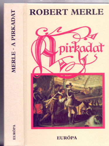 Robert Merle, Fordította: Görög Lívia: A pirkadat (La pique du jour - Francia história) antikvár