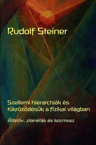 Rudolf Steiner: Szellemi hierarchiák és tükröződésük a fizikai világban könyv