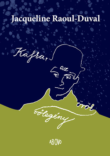 Jacqueline Raoul-Duval: Kafka, az örök vőlegény könyv