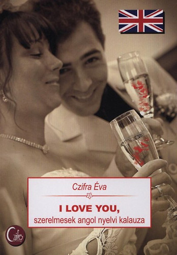 Czifra Éva: I love you, szerelmesek angol nyelvi kalauza antikvár