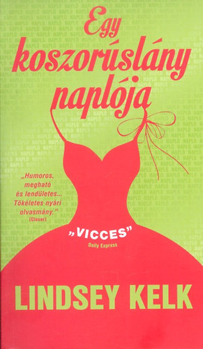 Lindsey Kelk: Egy koszorúslány naplója könyv
