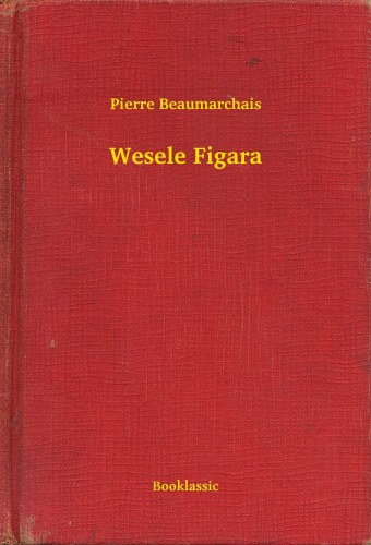 Pierre Beaumarchais: Wesele Figara e-Könyv