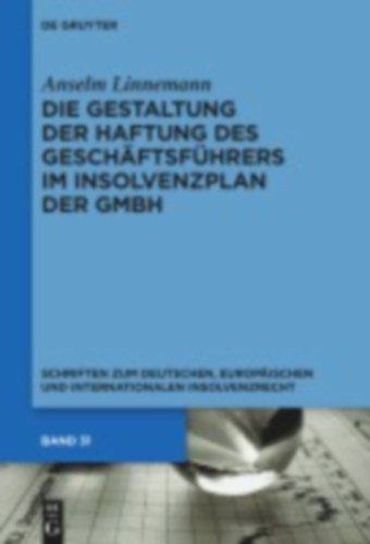 Linnemann, Anselm: Die Gestaltung der Haftung des Geschäftsführers im Insolvenzplan der GmbH idegen