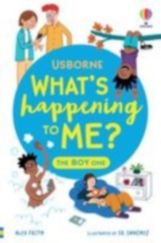 Frith, Alex - Tapsell, Micaela: What's Happening To Me? The Boy One idegen