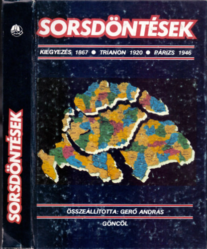 Gerő András (szerk.): Sorsdöntések (Kiegyezés 1867 / Trianon 1920 / Párizs 1946) Térképekkel antikvár