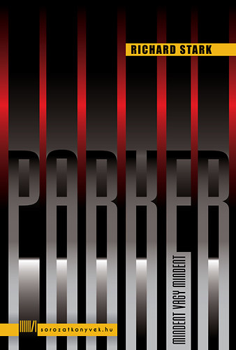 Richard Stark: Parker - Mindent vagy mindent könyv