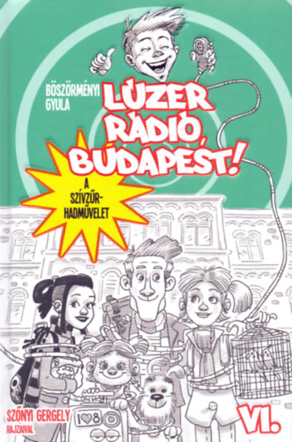 Lúzer Rádió, Budapest 6. - A szívzűr-hadművelet – Böszörményi Gyula