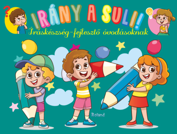 Irány a suli! - Íráskészség-fejlesztő  óvodásoknak könyv